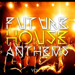 Future House Anthems, Vol. 5
