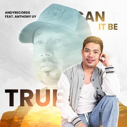 Can it be true (feat. Anthony Uy)