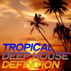 Tropical Deep House Definition