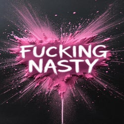 Fucking Nasty (feat. Teepana)
