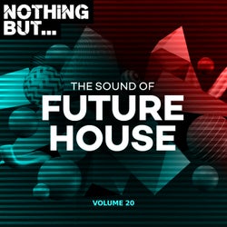 Nothing But... The Sound of Future House, Vol. 20