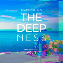 Exploring The Deepness, Vol. 3