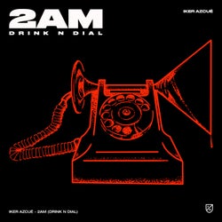 2 AM (Drink n' Dial) (Extended Mix)
