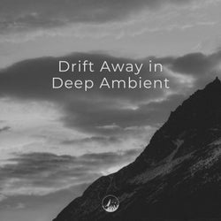 Drift Away in Deep Ambient