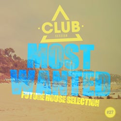 Most Wanted - Future House Selection Vol. 27