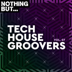 Nothing But... Tech House Groovers, Vol. 07