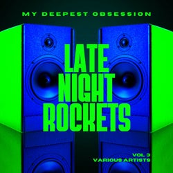 My Deepest Obsession, Vol. 3 (Late Night Rockets)