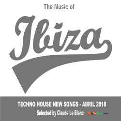 THE MUSIC OF IBIZA - Techno House Abril 2018