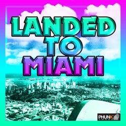 Landed To Miami