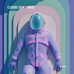 Clouds Don't Rave