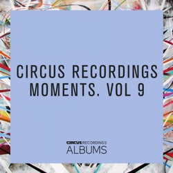 Circus Recordings Moments, Vol.9