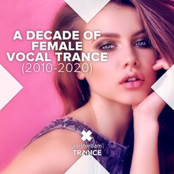A Decade of Female Vocal Trance (2010 - 2020)