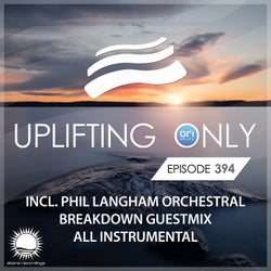 Uplifting Only Episode 394 (incl. Phil Langham Orchestral Breakdown Guestmix) [All Instrumental]