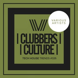 Clubbers Culture: Tech House Trends #026