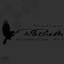 ReBirth - Reformation Part 1.