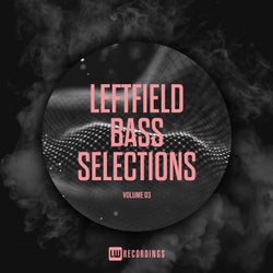 Leftfield Bass Selections, Vol. 03