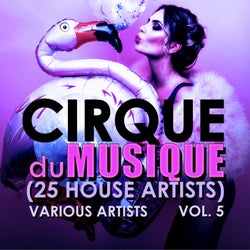 Cirque du Musique, Vol. 5  (25 House Artists)