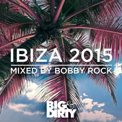 Bobby Rock's Big And Dirty Ibiza 2015 top 10
