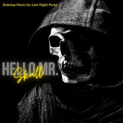 Hello Mr. Skull - Dubstep Music For Late Night Party