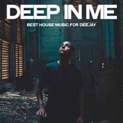 Deep in Me (Best House Music For Deejay)