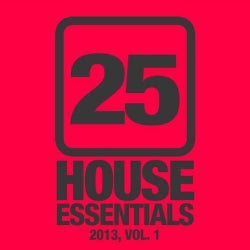 25 House Essentials 2013, Vol. 1