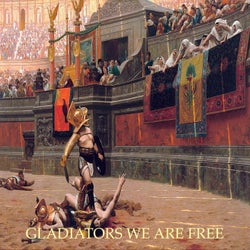 Gladiators We Are Free