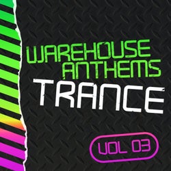 Warehouse Anthems: Trance, Vol. 3