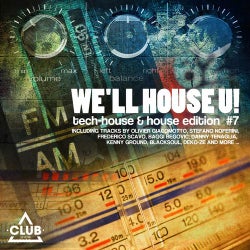 We'll House U!- Tech House & House Edition Vol. 7