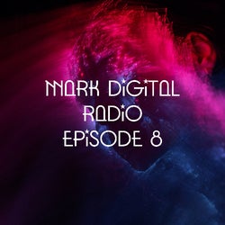 Mark Digital Radio Episode 8