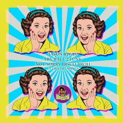 Not Sorry Disco Broh (Club Edit Mixes)