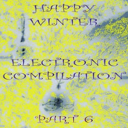 Happy Winter Electronic Compilation., Pt. 6