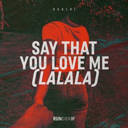 Say That You Love Me (Lalala)