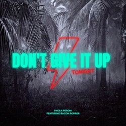 Don't Give It Up Tonight (feat. Bacon Popper)