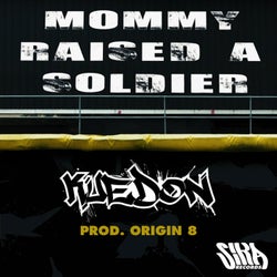 Mommy Raised A Soldier