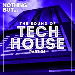 Nothing But... The Sound Of Tech House, Vol. 6