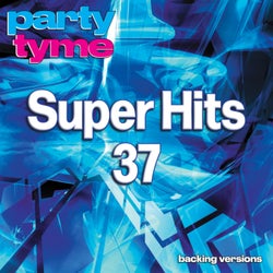 Super Hits 37 - Party Tyme (Backing Versions)