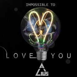 Impossible To Love You