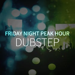 Friday Night Peak Hour: Dubstep