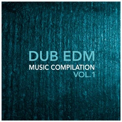 Dub EDM Music Compilation Vol.1