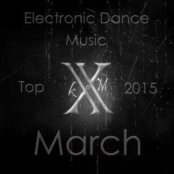 Electronic Dance Music Top 10 March 2015