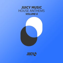 Juicy Music presents House Anthems, Vol. 6