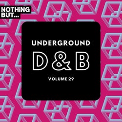 Nothing But... Underground Drum & Bass, Vol. 29