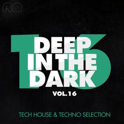 Deep in the Dark, Vol. 16 - Tech House & Techno Selection