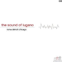 The Sound Of Lugano - Roma Detroit Chicago
