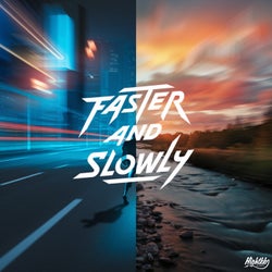 Faster and Slowly