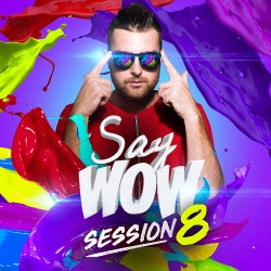 SAY WOW SESSION #8
