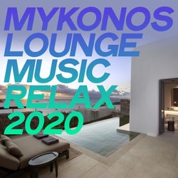 Mykonos Lounge Music Relax 2020 (Essential Electronic Lounge Music Mykonos 2020)