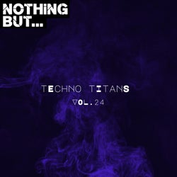 Nothing But... Techno Titans, Vol. 24