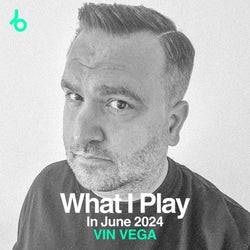 VIN VEGA What I Play In June 2024