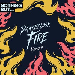 Nothing But... Dancefloor Fire, Vol. 13
